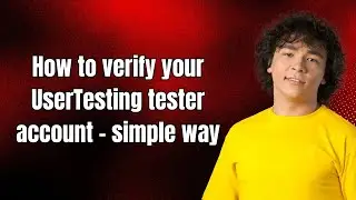 How to verify your UserTesting tester account - simple way