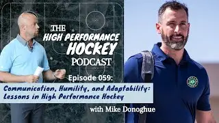 Communication, Humility, and Adaptability: Lessons in High Performance Hockey with Mike Donoghue