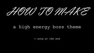 HOW TO: Make a High Energy Boss Theme in 2 Minutes ( + Full Song at the End)