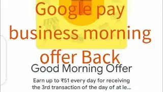 Google pay business good morning offer Back