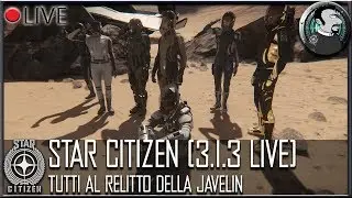 🔴LIVE - STAR CITIZEN |  3.1.3 LIVE | TUTTI ALLA JAVELIN w/[LZA]Crew