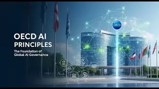 OECD AI Principles Explained &mdash; The Foundation of Global AI Governance