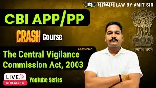 CBI APP/PP Crash Course -  The Central Vigilance Commission Act, 2003 Lecture-1 | Maadhyam Law