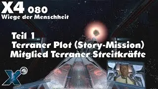 X4: #080 | Mitglied der Streitkr&auml;fte, erste Aufgaben & K&auml;mpfe / Teil 1 Terraner Plot (Story-Mission)