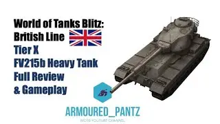 World of Tanks Blitz:  The British Line - The Tier X FV215b Complete Guide