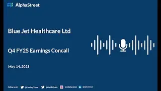 Blue Jet Healthcare Ltd Q4 FY2024-25 Earnings Conference Call