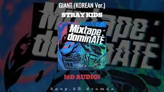 GIANT (KOREAN Ver.) - STRAY KIDS (8D AUDIO) | Bass So Heavy It&rsquo;s ILLEGAL 🚨
