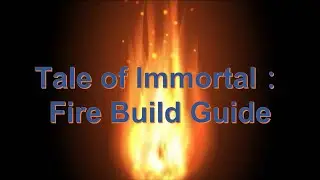 Tale of Immortal: Fire build guide 鬼谷八荒 火修攻略