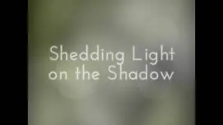 Shedding Light on the Shadow