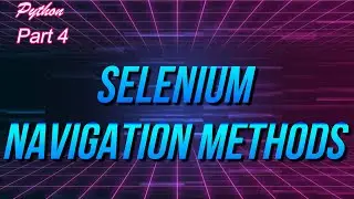 ✔ Python: Selenium Navigation Methods