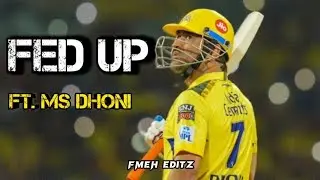 M.S.  Dhoni X Fed Up🥶 ||  Whatsapp Status || FMEH EditZ