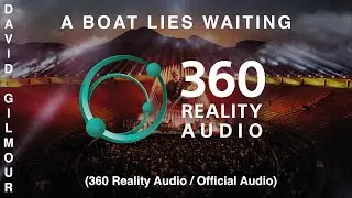 David Gilmour - A Boat Lies Waiting (360 Reality Audio / Official Audio)