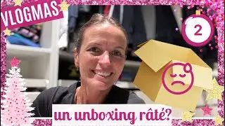 VLOGMAS #2: un unboxing raté !
