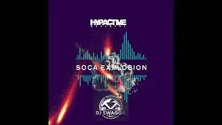 SOCA EXPLOSION MIXED BY DJ SWAGGA
