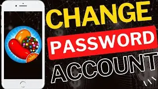 How to Change Candy Crush Password Easily