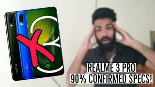 Realme 3 Pro 90% Confirmed Specs | Kaisa Hoga Fake Leaks Chhodkr?