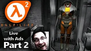 Half Life 2 : Gameplay Part 2 - Live with Ads