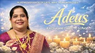 Adeus ( ಆದೇವ್ಸ್ )&ndash; Konkani Tribute Song for My Mother in Heaven | Roystan Dias