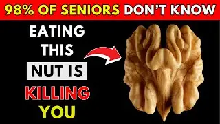 SENIORS, 3 Nuts You MUST Eat and 3 You Should AVOID!