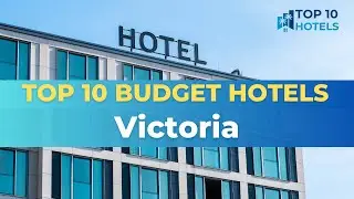 Top 10 Budget Hotels in Victoria