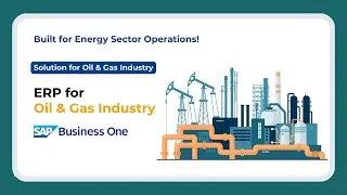 Best ERP for Oil & Gas Industry | ERP for Operations, Inventory & Compliance | SAP B1