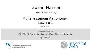 Zoltan Haiman - Multimessenger Astronomy, Lecture 1