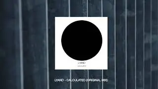 Lyand - Calculated (Original Mix) [Dushe Label]