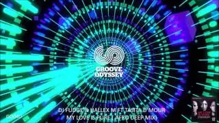 DJ Fudge & Hallex M FT Tasita D'Mour - My Love Is Pure ( Afro Deep)