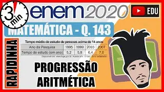 🏃[ENEM 2020] 143 📘 PROGRESSÃO ARITMÉTICA No Brasil, o tempo necessário para um estudante