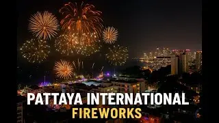 Pattaya International Fireworks Show 2024 | Best Views & Moments