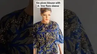 how to cut and sew a six pieces blouse with A- line flare sleeve #fashion #sixpiecesblouse #howto