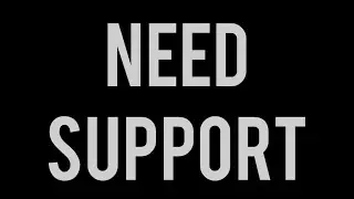 NEED SUPPORT.......