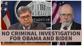 AG Barr: Durham NOT Pursuing Criminal Investigations of Obama and Biden