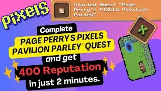 Earn 400 Reputation Fast! | Ultimate Guide to Perry&rsquo;s Pixels Pavilion Parley Quest | Pixels Ch.02