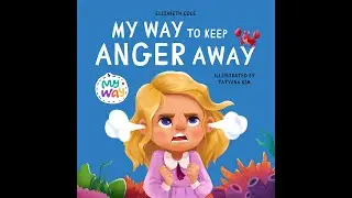 My Way to Keep Anger Away Read Aloud by Elizabeth Cole