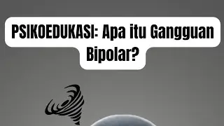 Psikoedukasi: Apa itu Gangguan Bipolar?