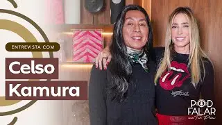 CELSO KAMURA- RENOMEADO BEAUTY ARTIST | POD FALAR com Tati Pil&atilde;o | 2&ordf; TEMPORADA #51
