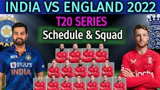 India vs England T20 Series 2022 | Full Schedule & England Team Final Squad | IND vs ENG T20 Series