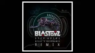 Blastoyz - Step Aside (Atlaz & RESONANCE Remix)