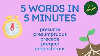 11+ Vocabulary | 5 Words in 5 Minutes - Pre- (Before) Words