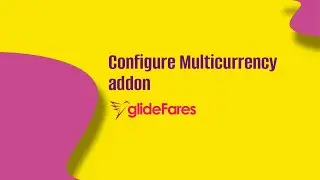 🌍 Configure Multicurrency Settings in glideFares | Accept Global Payments & Multi-Country Bookings 🚀