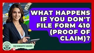 What Happens If You Don't File Form 410 (Proof Of Claim)? - Your Bankruptcy Advisors