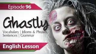 Daily Video vocabulary  E 96 - Ghastly. Vocabulary & Grammar lessons