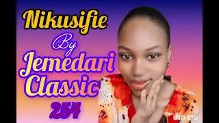 Nikusifie by jemedari classic