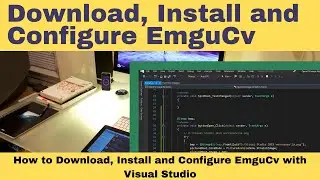 OpenCv & EmguCv C# Tutorial 02 - How to Download, Install and Configure EmguCv with Visual Studio