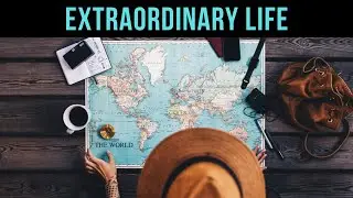 How to Create an Extraordinary Life