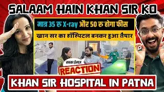 Khan Sir Ka Hospital बनकर हुआ तैयार | अब इलाज हुआ सस्ता 🙏 | Bihar | Reaction