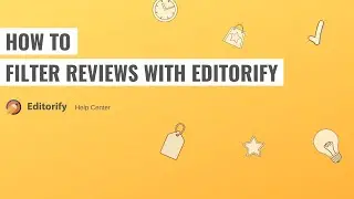How to filter reviews with Editorify?