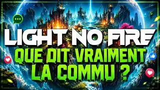 Light No Fire : Que dit vraiment la communaut&eacute; ?