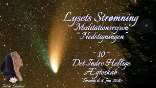 Lysets Str&oslash;mning 🌟 10. Meditation ~ Det Indre Hellige &AElig;gteskab, 8. Jan 2026